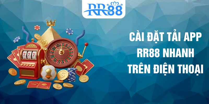 Cài đặt tải app RR88 nhanh trên điện thoại