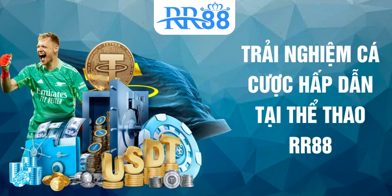 Trải nghiệm cá cược hấp dẫn tại thể thao RR88